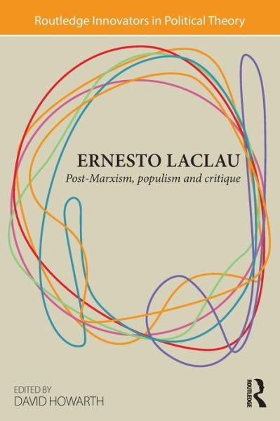 Cover for David Howarth · Ernesto Laclau: Post-Marxism, Populism and Critique - Routledge Innovators in Political Theory (Paperback Book) (2014)