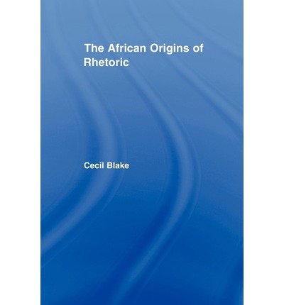 Cover for Cecil Blake · The African Origins of Rhetoric - African Studies (Paperback Bog) (2010)