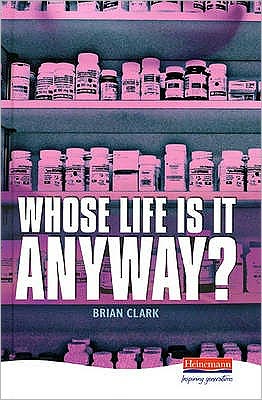 Cover for Brian Clark · Whose Life is it Anyway? - Heinemann Plays For 14-16+ (Hardcover Book) (1993)