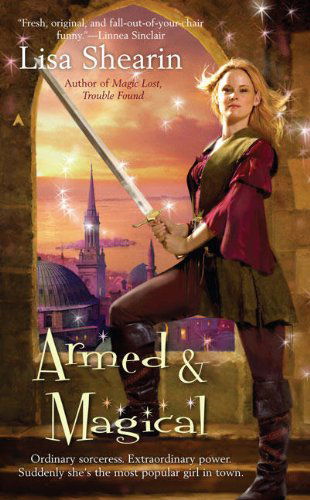 Cover for Lisa Shearin · Armed &amp; Magical (Raine Benares, Book 2) (Taschenbuch) [1st edition] (2008)