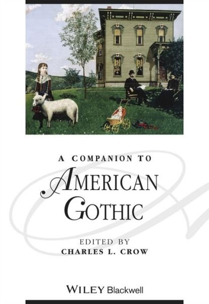 Cover for CL Crow · A Companion to American Gothic - Blackwell Companions to Literature and Culture (Hardcover bog) (2013)