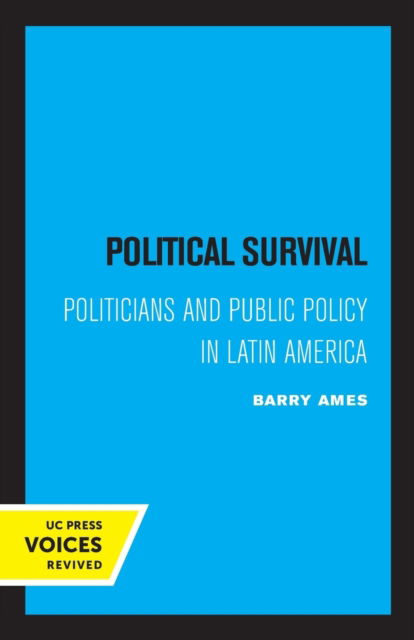 Cover for Barry Ames · Political Survival: Politicians and Public Policy in Latin America - California Series on Social Choice and Political Economy (Paperback Book) (2022)