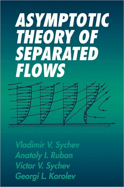 Cover for Sychev, Vladimir V. (Central Aero-Hydrodynamic Institute, Zhukovskii, Russia) · Asymptotic Theory of Separated Flows (Paperback Book) (2008)