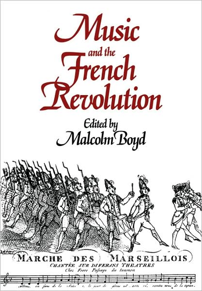 Cover for Malcolm Boyd · Music and the French Revolution (Paperback Book) (2008)