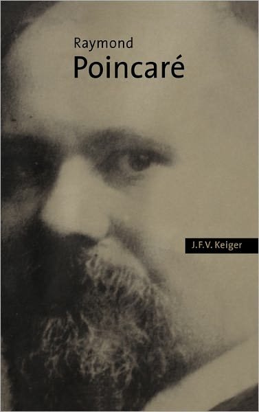 Cover for Keiger, J. F. V. (Professor, University of Salford) · Raymond Poincare (Hardcover Book) (1997)