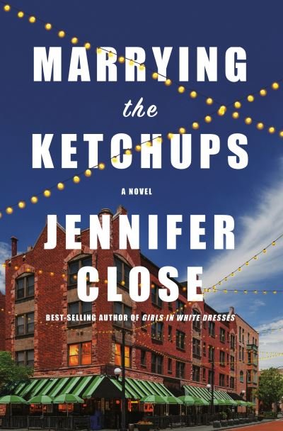 Cover for Jennifer Close · Marrying the Ketchups: A novel (Inbunden Bok) (2022)