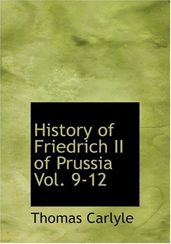 History of Friedrich II of Prussia Vol. 9-12 - Thomas Carlyle - Livres - BiblioLife - 9780554214870 - 18 août 2008