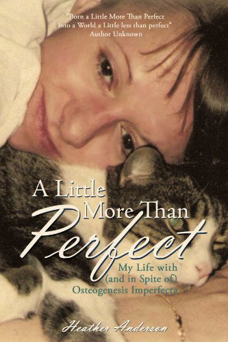 Cover for Heather Anderson · A Little More Than Perfect: My Life with (And in Spite Of) Osteogenesis Imperfecta (Paperback Book) (2010)