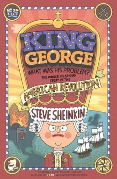 Cover for Steve Sheinkin · King George What Was His Problem? (Gebundenes Buch) (2015)