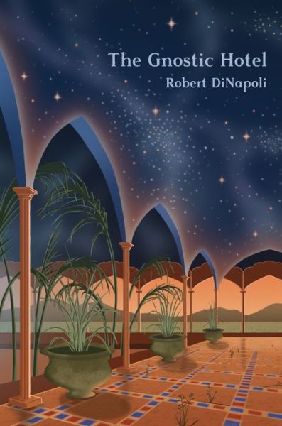 Robert Dinapoli · The Gnostic Hotel (Hardcover Book) (2021)