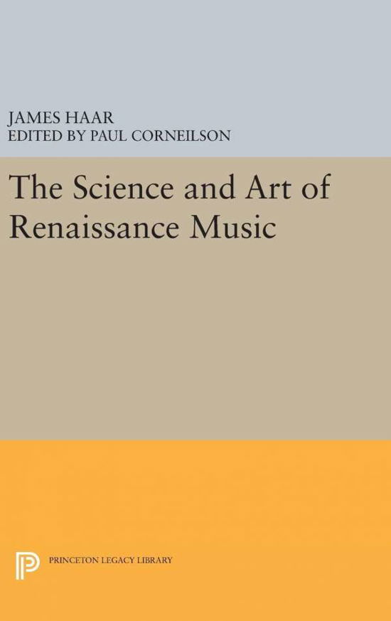 James Haar · The Science and Art of Renaissance Music - Princeton Legacy Library (Hardcover Book) (2016)