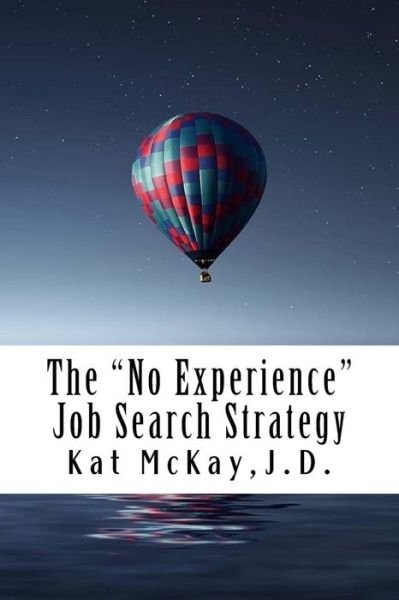 Cover for Kat McKay J D · The &quot;No Experience&quot; Job Search Strategy (Taschenbuch) (2017)