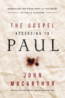 Cover for John F. MacArthur · The Gospel According to Paul: Embracing the Good News at the Heart of Paul's Teachings (Paperback Book) [ITPE edition] (2017)