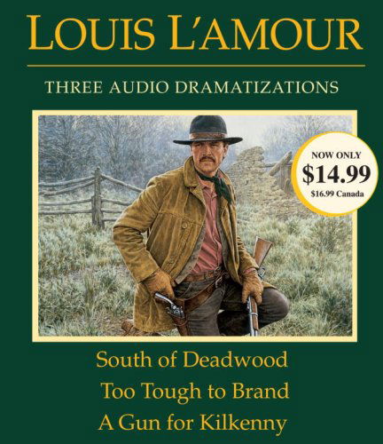 Cover for Louis L'amour · South of Deadwood / Too Tough to Brand / a Gun for Kilkenny (Audiobook (CD)) [Unabridged edition] (2008)