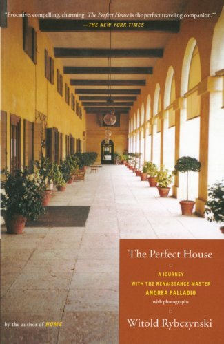 Cover for Witold Rybczynski · The Perfect House: a Journey with Renaissance Master Andrea Palladio (Taschenbuch) [1st Paperback edition] (2003)
