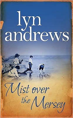 Cover for Lyn Andrews · Mist Over The Mersey: An absolutely engrossing saga of romance, friendship and war (Paperback Bog) (2009)