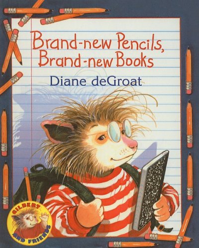 Cover for Diane De Groat · Brand-new Pencils, Brand-new Books (Gilbert and Friends (Prebound)) (Hardcover Book) (2007)