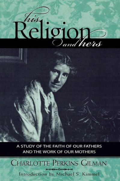 Cover for Charlotte Perkins Gilman · His Religion and Hers - Classics in Gender Studies (Taschenbuch) (2003)