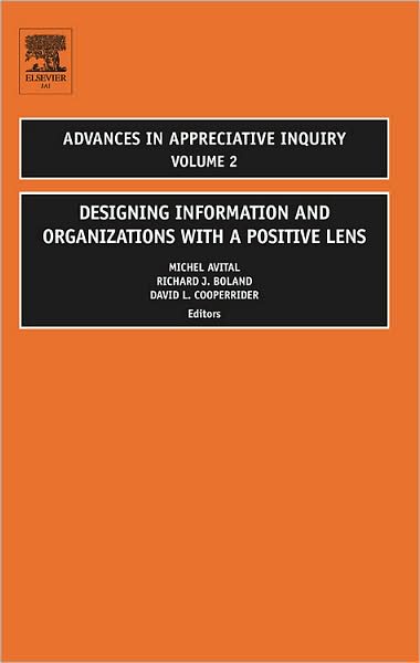 Cover for Designing Information and Organizations with a Positive Lens - Advances in Appreciative Inquiry (Hardcover Book) (2007)