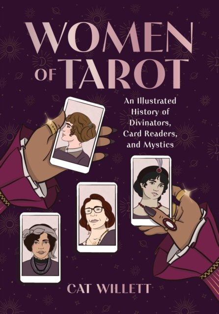 Cat Willett · Women of Tarot: An Illustrated History of Divinators, Card Readers, and Mystics (Hardcover Book) (2024)