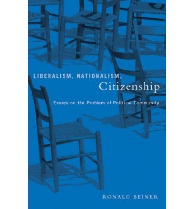 Cover for Ronald Beiner · Liberalism, Nationalism, Citizenship: Essays on the Problem of Political Community (Inbunden Bok) (2002)