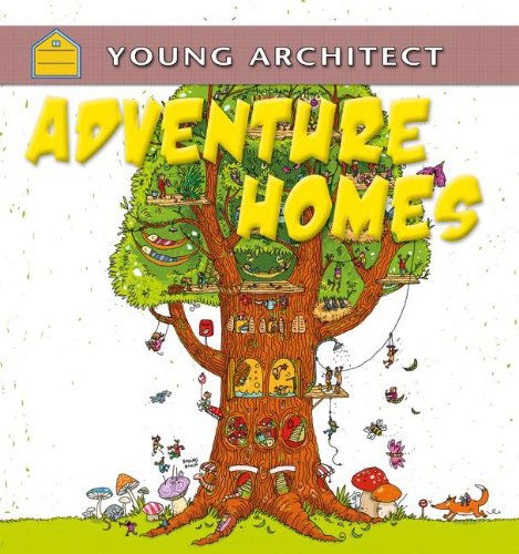 Cover for Gerry Bailey · Adventure Homes (Young Architect) (Hardcover Book) [Reprint edition] (2013)