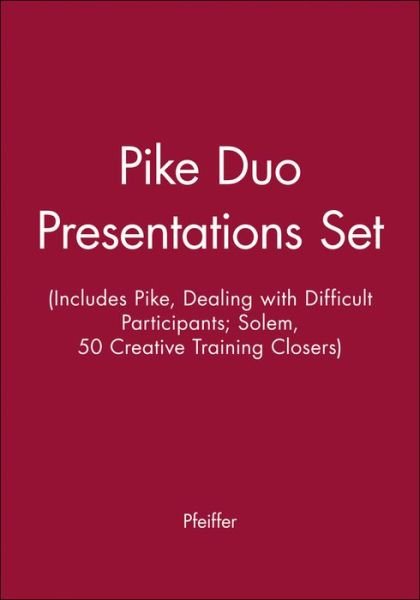 Cover for Pfeiffer · Pike Duo Presentations Set (Includes Pike, Dealing with Difficult Participants; Solem, 50 Creative Training Closers) (Paperback Book) (1999)