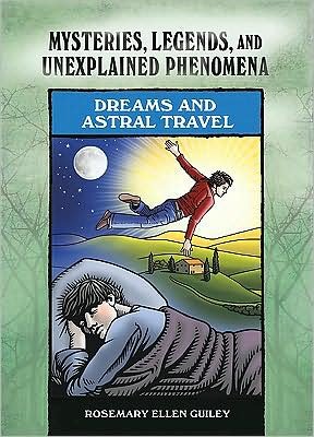 Cover for Rosemary Ellen Guiley · Dreams and Astral Travel - Mysteries, Legends, and Unexplained Phenomena (Innbunden bok) (2009)
