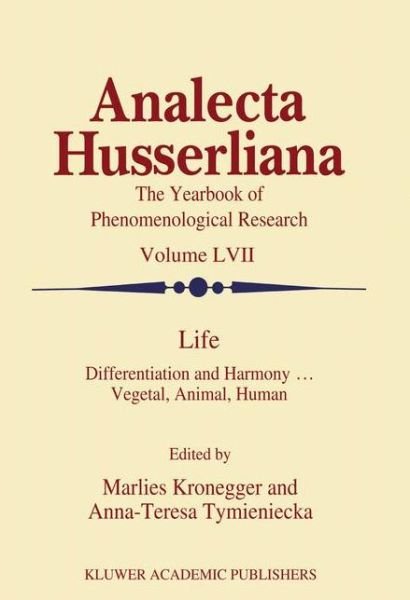 Cover for World Institute for Advanced Phenomenological Research and Learning · Life: Differentiation and Harmony ... Vegetal, Animal, Human - Analecta Husserliana (Hardcover Book) [1998 edition] (1998)