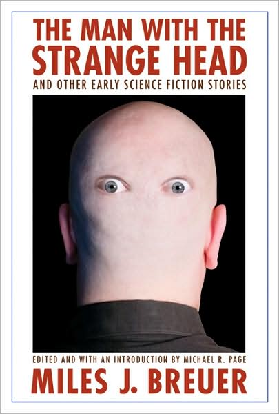 Cover for Miles J. Breuer · The Man with the Strange Head and Other Early Science Fiction Stories - Bison Frontiers of Imagination (Paperback Book) (2008)