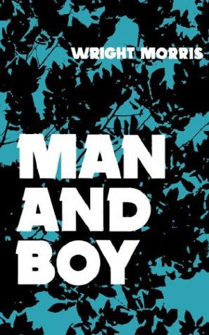 Man and Boy - Wright Morris - Books - University of Nebraska Press - 9780803257870 - November 1, 1973