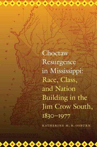 Cover for Katherine M. B. Osburn · Choctaw Resurgence in Mississippi: Race, Class, and Nation Building in the Jim Crow South, 1830-1977 - Indians of the Southeast (Paperback Book) (2014)
