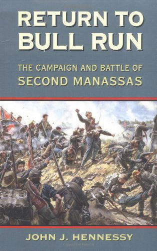 Return to Bull Run: The Campaign and Battle of Second Manassas - John J. Hennessy - Books - University of Oklahoma Press - 9780806131870 - October 15, 1999