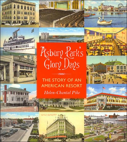 Asbury Park's Glory Days: The Story of an American Resort - Helen-Chantal Pike - Książki - Rutgers University Press - 9780813540870 - 30 kwietnia 2005