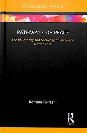 Cover for Gurashi, Romina (Sapienza University of Rome, Italy) · Pathways of Peace: The Philosophy and Sociology of Peace and Nonviolence (Hardcover Book) (2018)