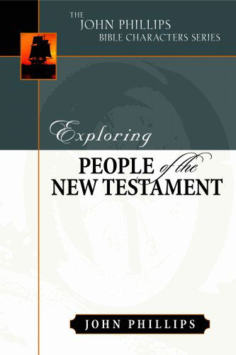 Exploring People of the New Testament - John Phillips - Books - Kregel Publications,U.S. - 9780825433870 - April 1, 2007