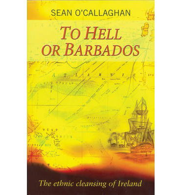 Cover for Sean O'Callaghan · To Hell or Barbados: The ethnic cleansing of Ireland (Taschenbuch) (2001)