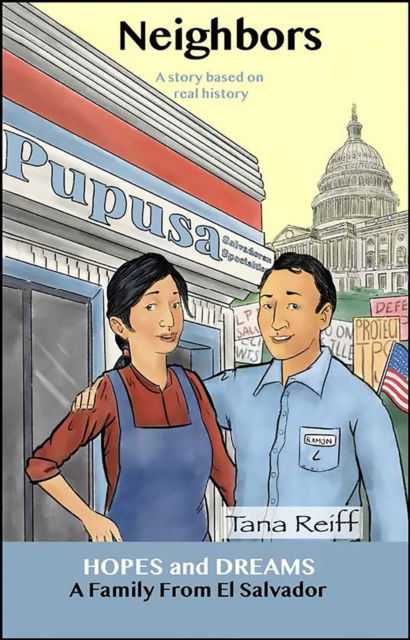 Neighbors: A Family from El Salvador: A Story Based on Real History - Hopes and Dreams - Tana Reiff - Books - Pro Lingua Learning - 9780866474870 - February 12, 2019