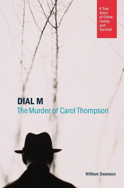 Cover for William Swanson · Dial M: the Murder of Carol Thompson (Paperback Book) (2007)