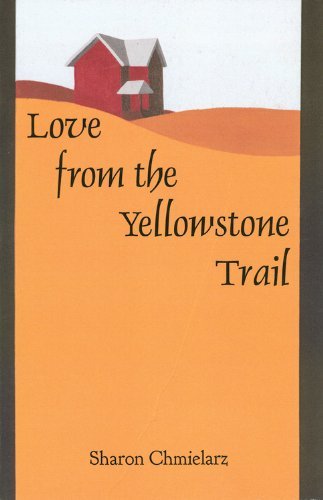 Love from the Yellowstone Trail - Sharon Chmielarz - Books - North Star Press of Saint Cloud Inc - 9780878396870 - June 1, 2013