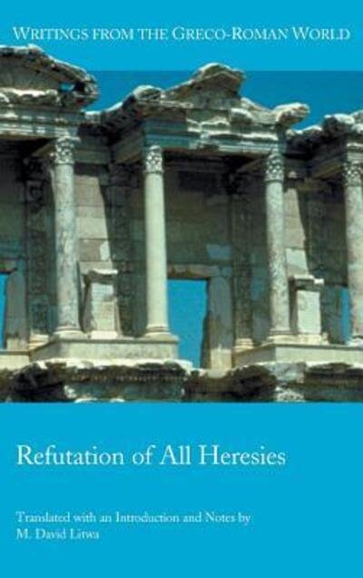 Cover for M David Litwa · Refutation of All Heresies (Hardcover Book) (2016)