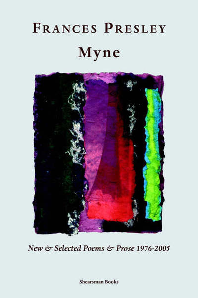 Cover for Frances Presley · Myne: New &amp; Selected Poems and Prose 1976-2005 (Paperback Book) (2006)