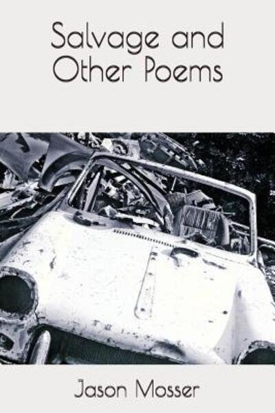 Cover for Jason Mosser · Salvage and Other Poems (Paperback Book) (2018)