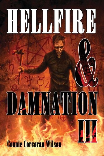 Cover for Connie Corcoran Wilson · Hellfire &amp; Damnation III (Paperback Book) (2015)