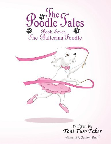 Cover for Toni Tuso Faber · The Poodle Tales: Book Seven: the Ballerina Poodle (Paperback Book) (2013)