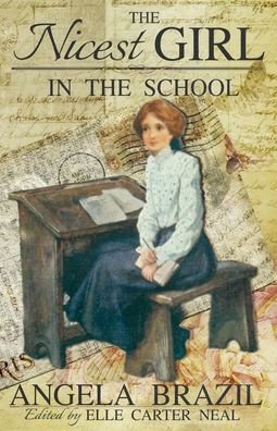 The Nicest Girl in the School (Edited) - Angela Brazil - Livres - Seal Lane Media - 9780992443870 - 15 novembre 2021