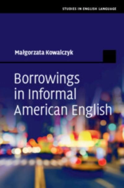 Cover for Malgorzata Kowalczyk · Borrowings in Informal American English - Studies in English Language (Hardcover Book) (2023)