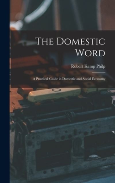 Cover for Robert Kemp Philp · The Domestic Word (Hardcover Book) (2021)