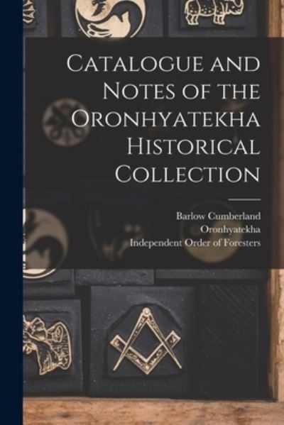 Cover for Barlow 1846-1913 Cumberland · Catalogue and Notes of the Oronhyatekha Historical Collection [microform] (Paperback Book) (2021)