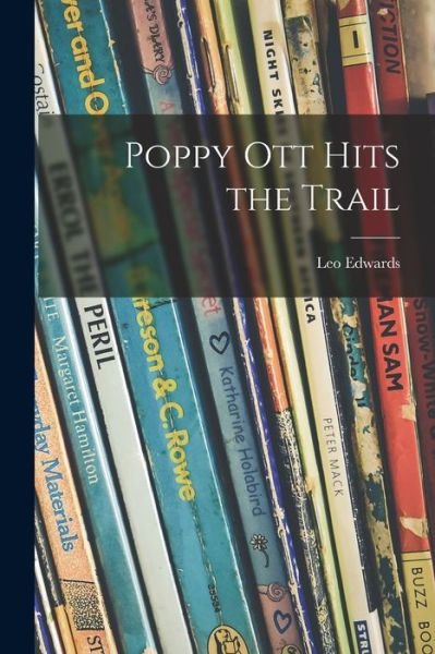 Cover for Leo 1884-1944 Edwards · Poppy Ott Hits the Trail (Pocketbok) (2021)